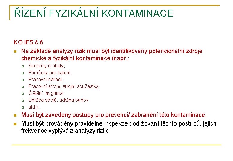 ŘÍZENÍ FYZIKÁLNÍ KONTAMINACE KO IFS č. 6 n Na základě analýzy rizik musí být