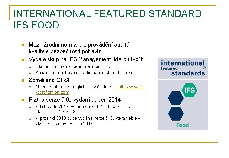 INTERNATIONAL FEATURED STANDARD. IFS FOOD n n Mezinárodní norma provádění auditů kvality a bezpečnosti