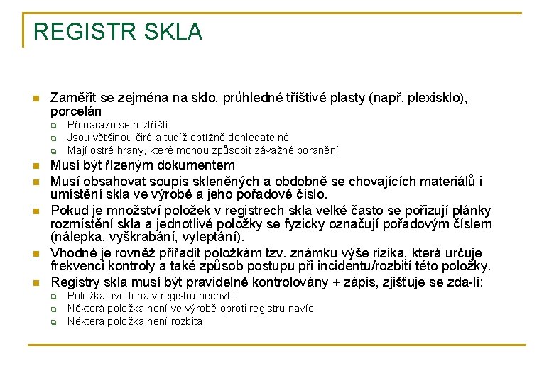 REGISTR SKLA n Zaměřit se zejména na sklo, průhledné tříštivé plasty (např. plexisklo), porcelán