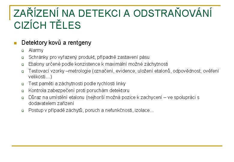 ZAŘÍZENÍ NA DETEKCI A ODSTRAŇOVÁNÍ CIZÍCH TĚLES n Detektory kovů a rentgeny q q