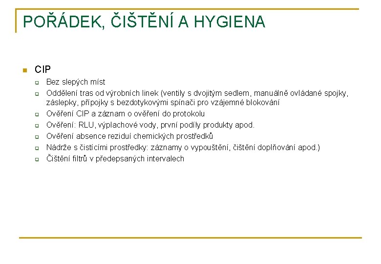 POŘÁDEK, ČIŠTĚNÍ A HYGIENA n CIP q q q q Bez slepých míst Oddělení