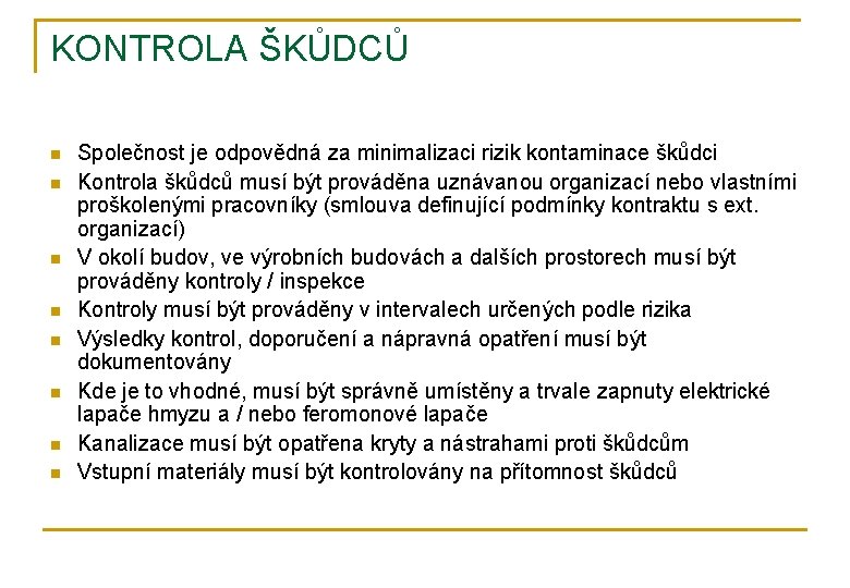 KONTROLA ŠKŮDCŮ n n n n Společnost je odpovědná za minimalizaci rizik kontaminace škůdci