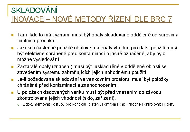 SKLADOVÁNÍ INOVACE – NOVÉ METODY ŘÍZENÍ DLE BRC 7 n n n Tam, kde