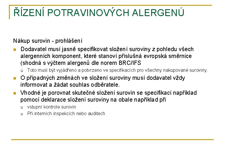 ŘÍZENÍ POTRAVINOVÝCH ALERGENŮ Nákup surovin - prohlášení n Dodavatel musí jasně specifikovat složení suroviny