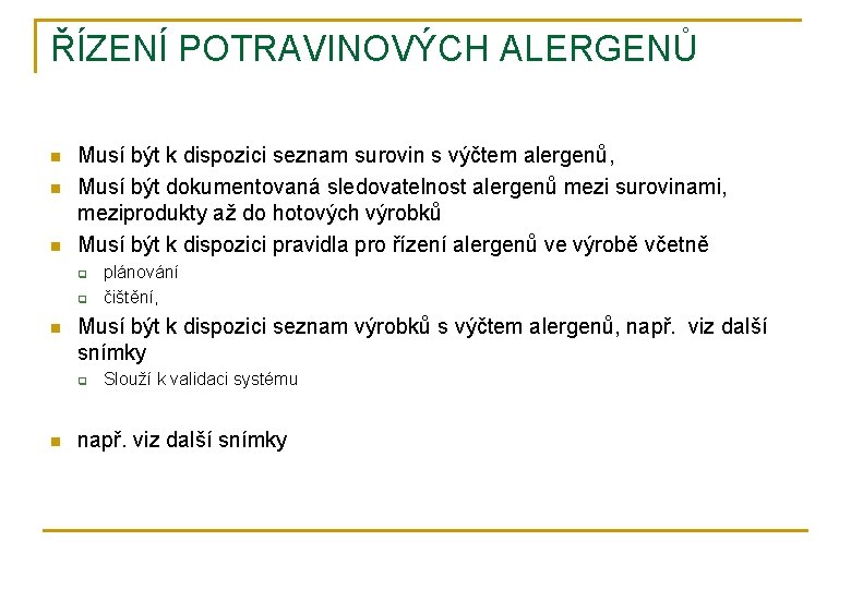 ŘÍZENÍ POTRAVINOVÝCH ALERGENŮ n n n Musí být k dispozici seznam surovin s výčtem