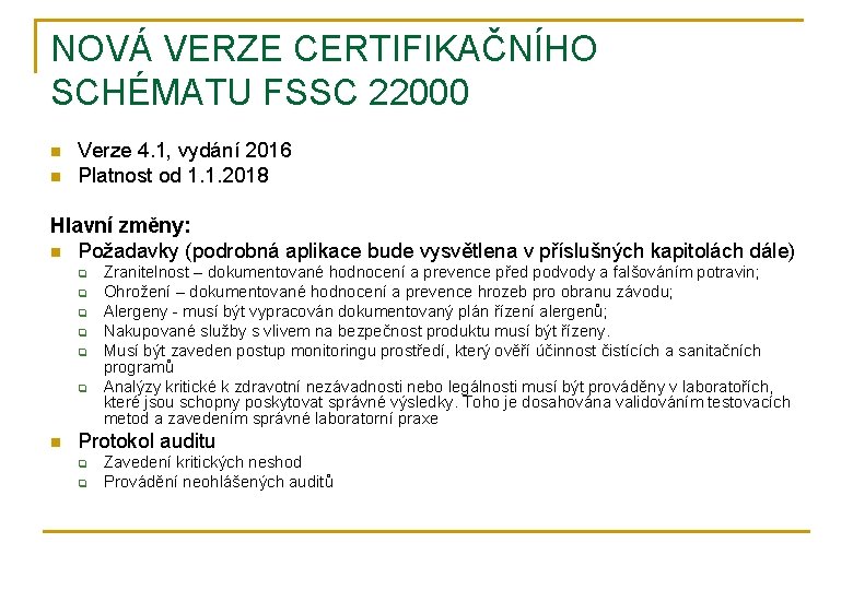 NOVÁ VERZE CERTIFIKAČNÍHO SCHÉMATU FSSC 22000 n n Verze 4. 1, vydání 2016 Platnost