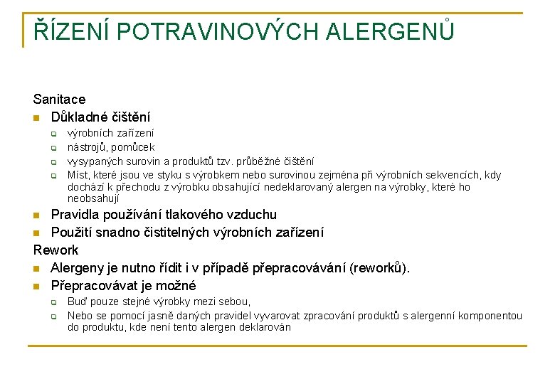 ŘÍZENÍ POTRAVINOVÝCH ALERGENŮ Sanitace n Důkladné čištění q q výrobních zařízení nástrojů, pomůcek vysypaných