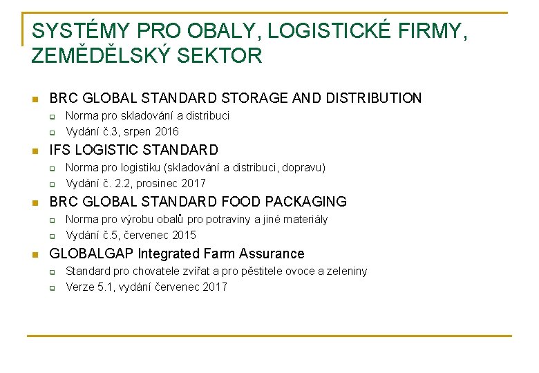 SYSTÉMY PRO OBALY, LOGISTICKÉ FIRMY, ZEMĚDĚLSKÝ SEKTOR n BRC GLOBAL STANDARD STORAGE AND DISTRIBUTION