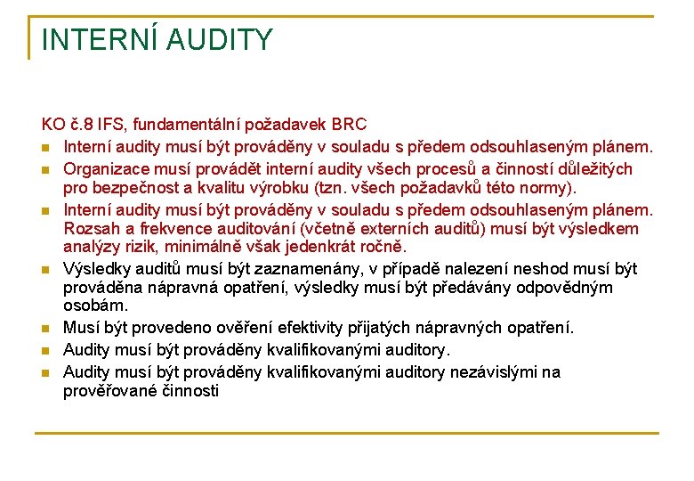 INTERNÍ AUDITY KO č. 8 IFS, fundamentální požadavek BRC n Interní audity musí být