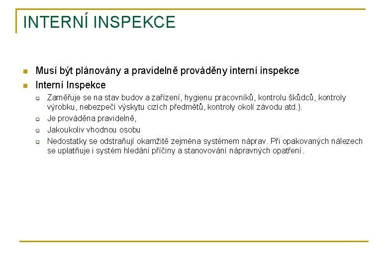 INTERNÍ INSPEKCE n n Musí být plánovány a pravidelně prováděny interní inspekce Interní Inspekce