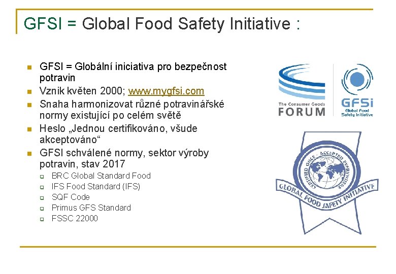 GFSI = Global Food Safety Initiative : n n n GFSI = Globální iniciativa