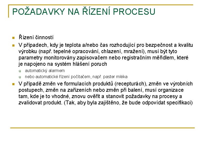 POŽADAVKY NA ŘÍZENÍ PROCESU n n Řízení činností V případech, kdy je teplota a/nebo