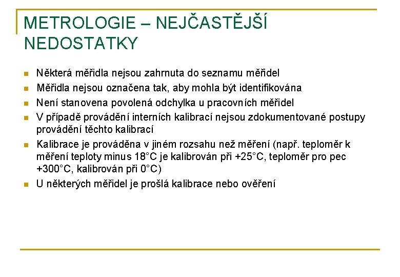 METROLOGIE – NEJČASTĚJŠÍ NEDOSTATKY n n n Některá měřidla nejsou zahrnuta do seznamu měřidel