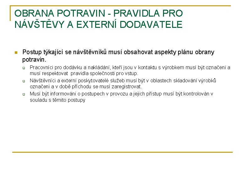 OBRANA POTRAVIN - PRAVIDLA PRO NÁVŠTĚVY A EXTERNÍ DODAVATELE n Postup týkající se návštěvníků