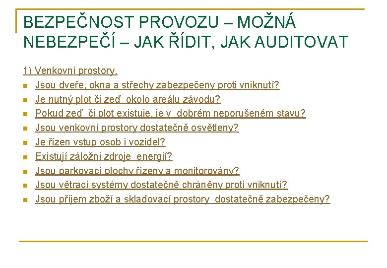 BEZPEČNOST PROVOZU – MOŽNÁ NEBEZPEČÍ – JAK ŘÍDIT, JAK AUDITOVAT 1) Venkovní prostory. n