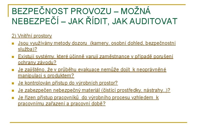 BEZPEČNOST PROVOZU – MOŽNÁ NEBEZPEČÍ – JAK ŘÍDIT, JAK AUDITOVAT 2) Vnitřní prostory n