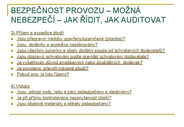 BEZPEČNOST PROVOZU – MOŽNÁ NEBEZPEČÍ – JAK ŘÍDIT, JAK AUDITOVAT 3) Příjem a expedice