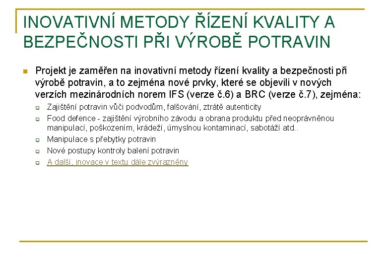 INOVATIVNÍ METODY ŘÍZENÍ KVALITY A BEZPEČNOSTI PŘI VÝROBĚ POTRAVIN n Projekt je zaměřen na