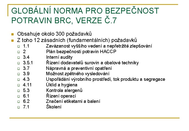 GLOBÁLNÍ NORMA PRO BEZPEČNOST POTRAVIN BRC, VERZE Č. 7 n n Obsahuje okolo 300