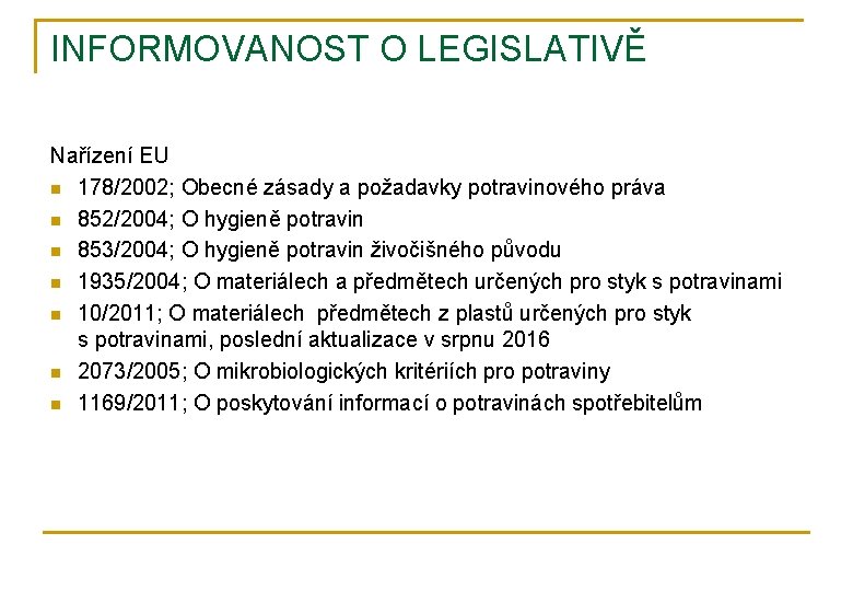 INFORMOVANOST O LEGISLATIVĚ Nařízení EU n 178/2002; Obecné zásady a požadavky potravinového práva n