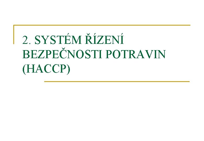 2. SYSTÉM ŘÍZENÍ BEZPEČNOSTI POTRAVIN (HACCP) 