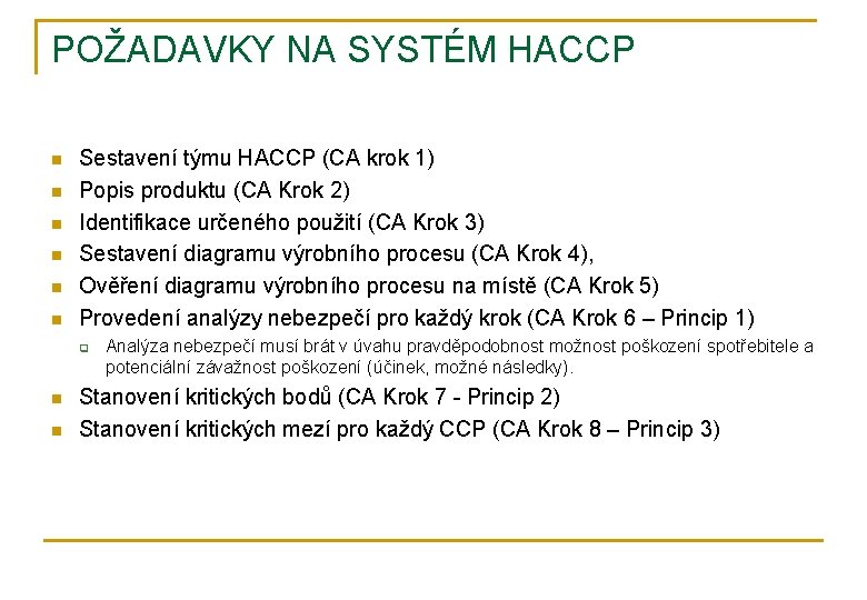 POŽADAVKY NA SYSTÉM HACCP n n n Sestavení týmu HACCP (CA krok 1) Popis