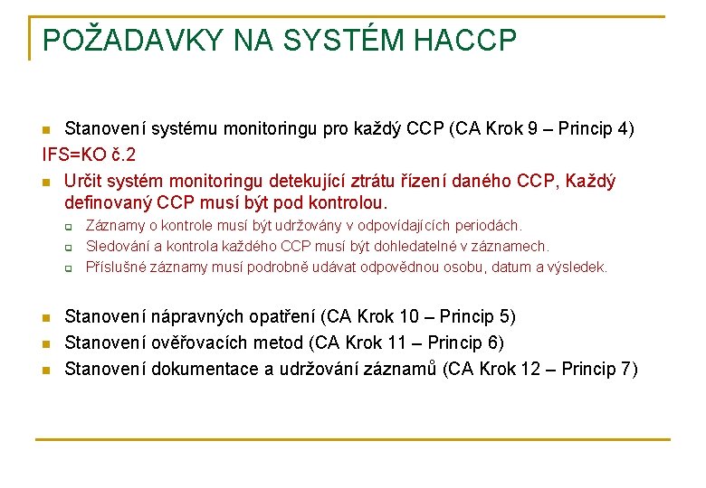 POŽADAVKY NA SYSTÉM HACCP Stanovení systému monitoringu pro každý CCP (CA Krok 9 –