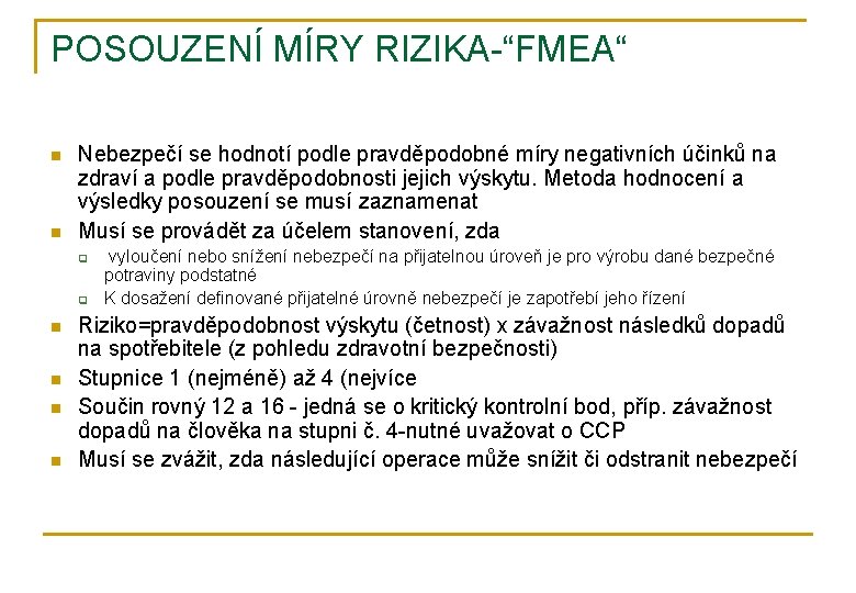 POSOUZENÍ MÍRY RIZIKA-“FMEA“ n n Nebezpečí se hodnotí podle pravděpodobné míry negativních účinků na