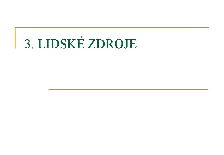 3. LIDSKÉ ZDROJE 