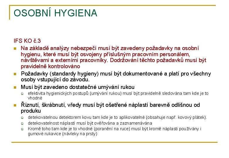 OSOBNÍ HYGIENA IFS KO č. 3 n Na základě analýzy nebezpečí musí být zavedeny