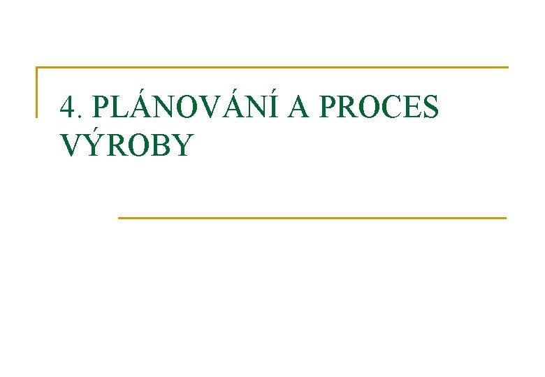 4. PLÁNOVÁNÍ A PROCES VÝROBY 