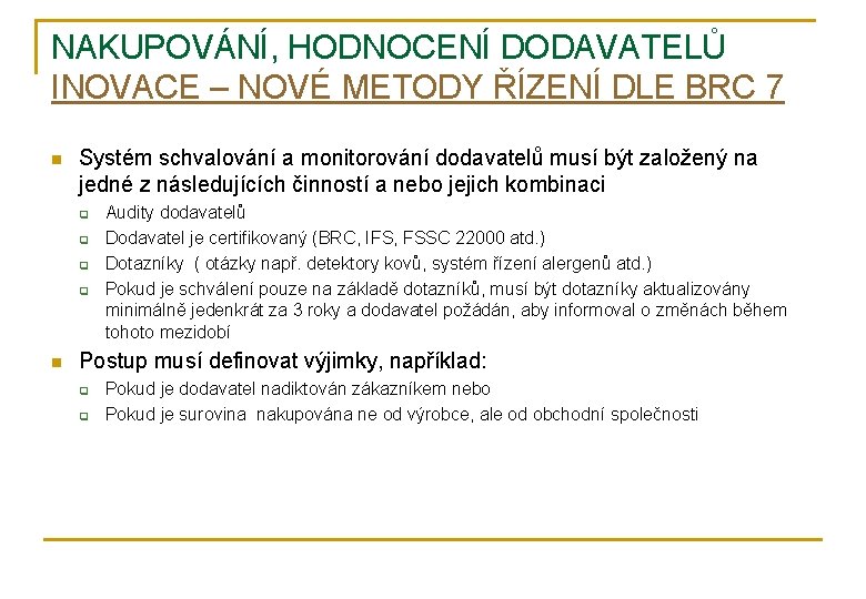 NAKUPOVÁNÍ, HODNOCENÍ DODAVATELŮ INOVACE – NOVÉ METODY ŘÍZENÍ DLE BRC 7 n Systém schvalování