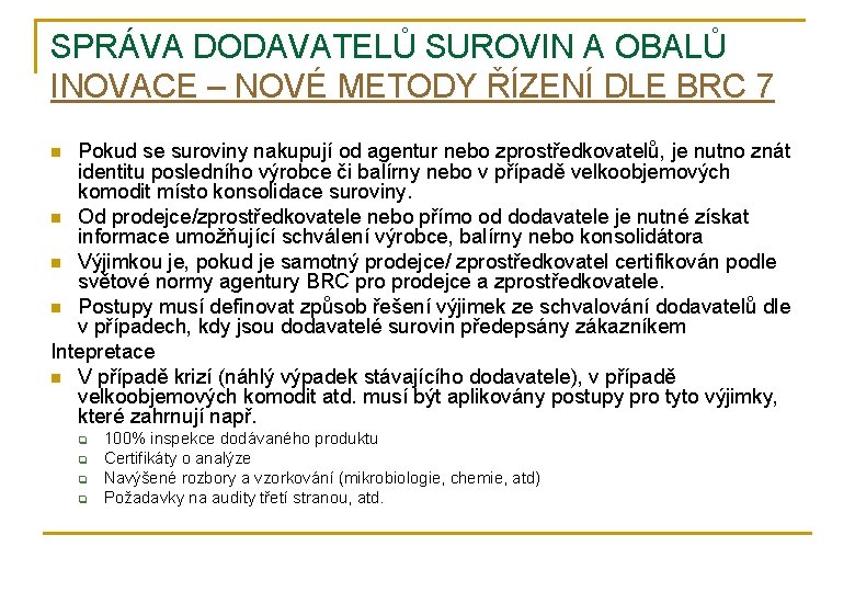 SPRÁVA DODAVATELŮ SUROVIN A OBALŮ INOVACE – NOVÉ METODY ŘÍZENÍ DLE BRC 7 Pokud