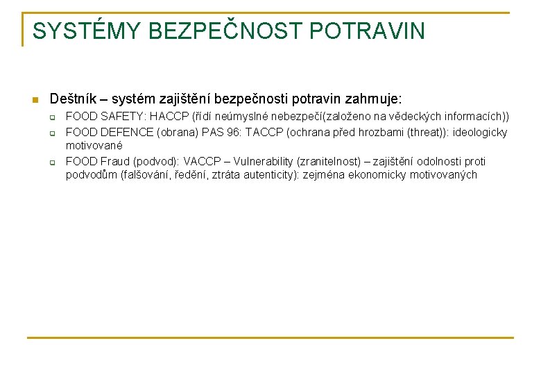 SYSTÉMY BEZPEČNOST POTRAVIN n Deštník – systém zajištění bezpečnosti potravin zahrnuje: q q q