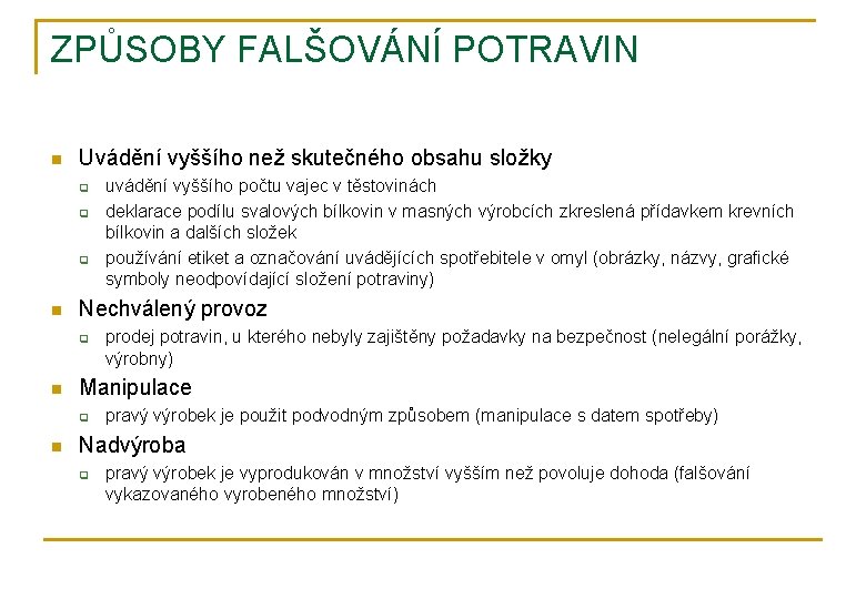 ZPŮSOBY FALŠOVÁNÍ POTRAVIN n Uvádění vyššího než skutečného obsahu složky q q q n