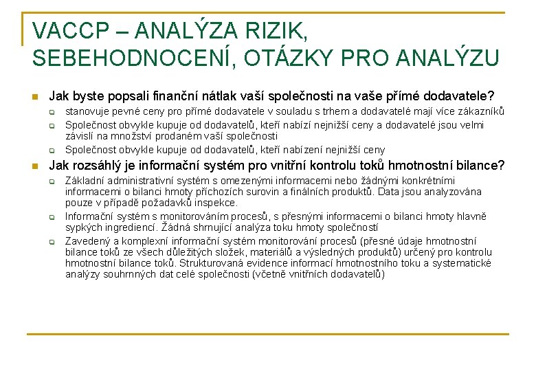 VACCP – ANALÝZA RIZIK, SEBEHODNOCENÍ, OTÁZKY PRO ANALÝZU n Jak byste popsali finanční nátlak