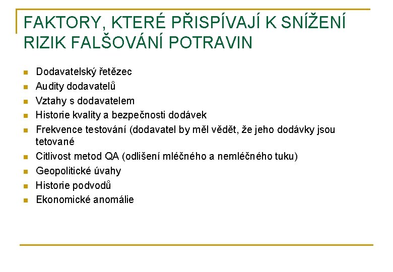 FAKTORY, KTERÉ PŘISPÍVAJÍ K SNÍŽENÍ RIZIK FALŠOVÁNÍ POTRAVIN n n n n n Dodavatelský