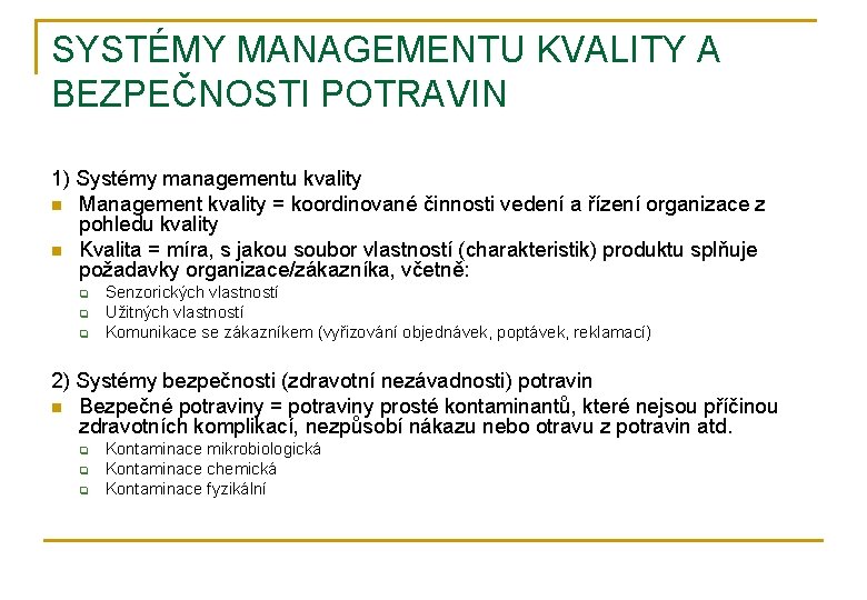 SYSTÉMY MANAGEMENTU KVALITY A BEZPEČNOSTI POTRAVIN 1) Systémy managementu kvality n Management kvality =