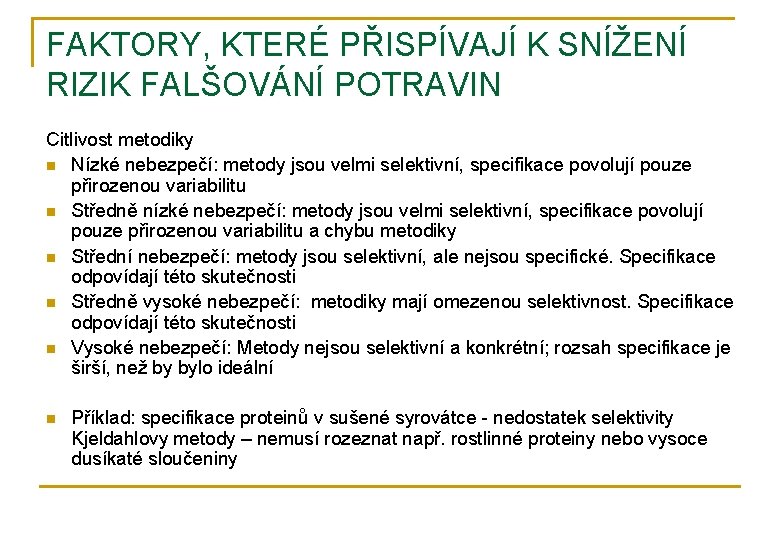 FAKTORY, KTERÉ PŘISPÍVAJÍ K SNÍŽENÍ RIZIK FALŠOVÁNÍ POTRAVIN Citlivost metodiky n Nízké nebezpečí: metody