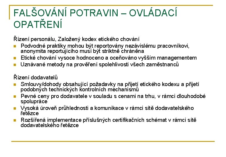 FALŠOVÁNÍ POTRAVIN – OVLÁDACÍ OPATŘENÍ Řízení personálu, Založený kodex etického chování n Podvodné praktiky