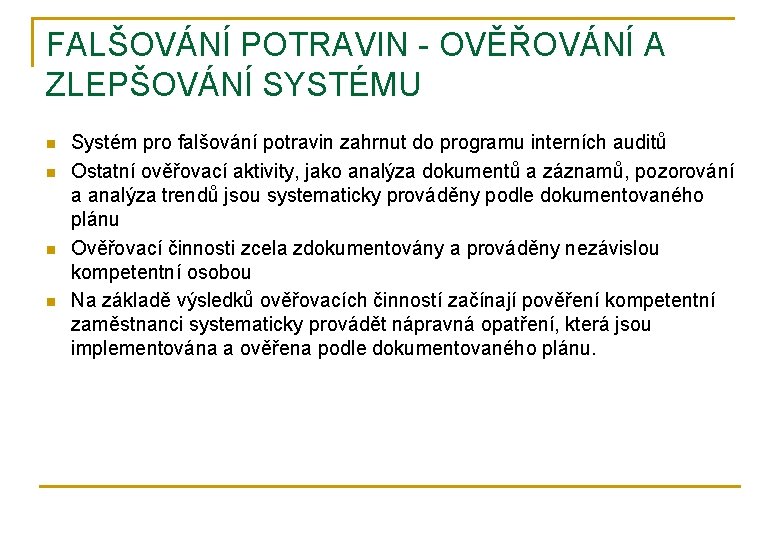 FALŠOVÁNÍ POTRAVIN - OVĚŘOVÁNÍ A ZLEPŠOVÁNÍ SYSTÉMU n n Systém pro falšování potravin zahrnut