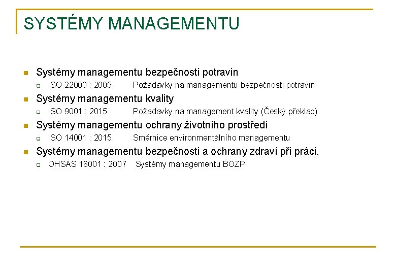 SYSTÉMY MANAGEMENTU n Systémy managementu bezpečnosti potravin q n ISO 9001 : 2015 Požadavky