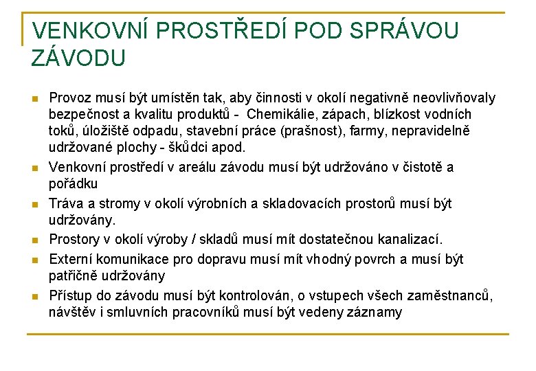 VENKOVNÍ PROSTŘEDÍ POD SPRÁVOU ZÁVODU n n n Provoz musí být umístěn tak, aby