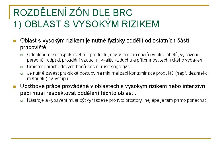 ROZDĚLENÍ ZÓN DLE BRC 1) OBLAST S VYSOKÝM RIZIKEM n Oblast s vysokým rizikem