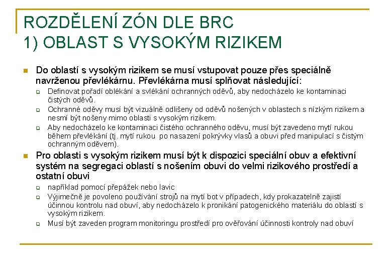 ROZDĚLENÍ ZÓN DLE BRC 1) OBLAST S VYSOKÝM RIZIKEM n Do oblastí s vysokým