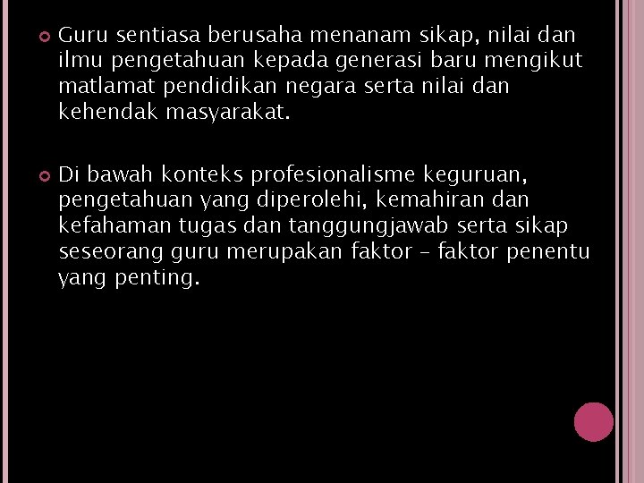  Guru sentiasa berusaha menanam sikap, nilai dan ilmu pengetahuan kepada generasi baru mengikut