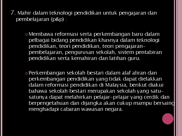 7. Mahir dalam teknologi pendidikan untuk pengajaran dan pembelajaran (p&p) : Membawa reformasi serta 7. Mahir dalam teknologi pendidikan untuk pengajaran dan pembelajaran (p&p) : Membawa reformasi serta