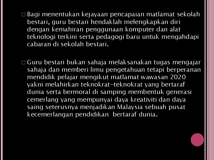 � Bagi menentukan kejayaan pencapaian matlamat sekolah bestari, guru bestari hendaklah melengkapkan diri dengan � Bagi menentukan kejayaan pencapaian matlamat sekolah bestari, guru bestari hendaklah melengkapkan diri dengan