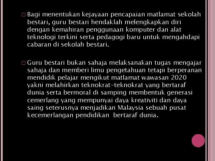 � Bagi menentukan kejayaan pencapaian matlamat sekolah bestari, guru bestari hendaklah melengkapkan diri dengan