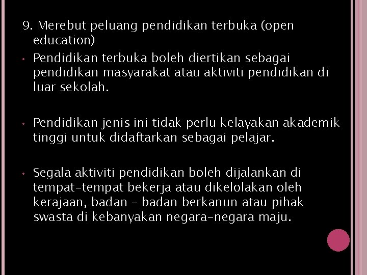 9. Merebut peluang pendidikan terbuka (open education) • Pendidikan terbuka boleh diertikan sebagai pendidikan